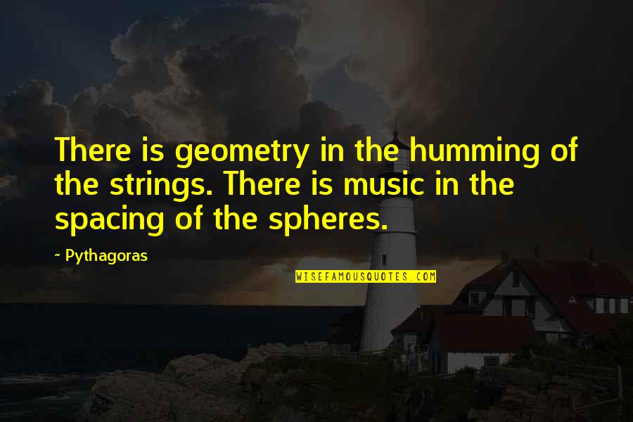 6 Strings Quotes By Pythagoras: There is geometry in the humming of the