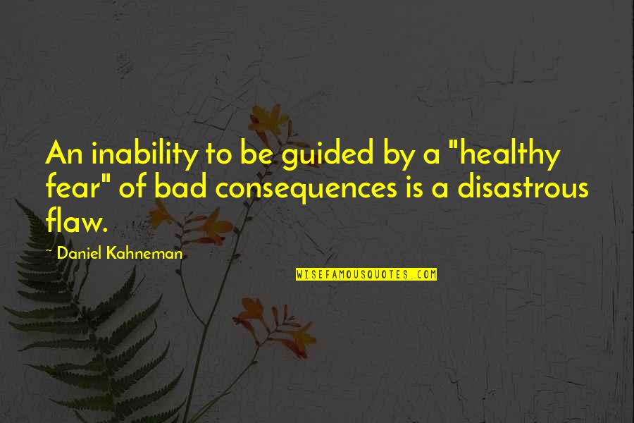 6 Worded Quotes By Daniel Kahneman: An inability to be guided by a "healthy