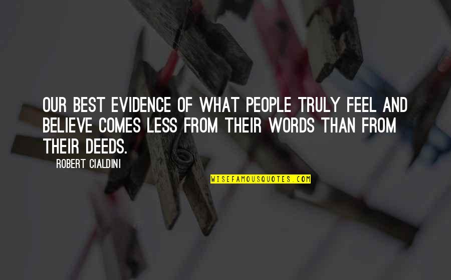 6 Words Or Less Quotes By Robert Cialdini: Our best evidence of what people truly feel