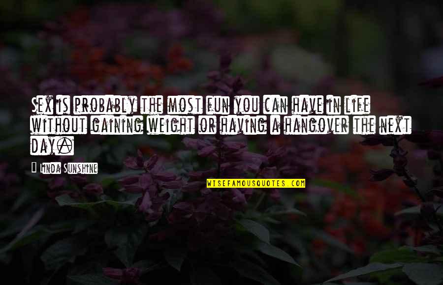 6 Years And Counting Quotes By Linda Sunshine: Sex is probably the most fun you can