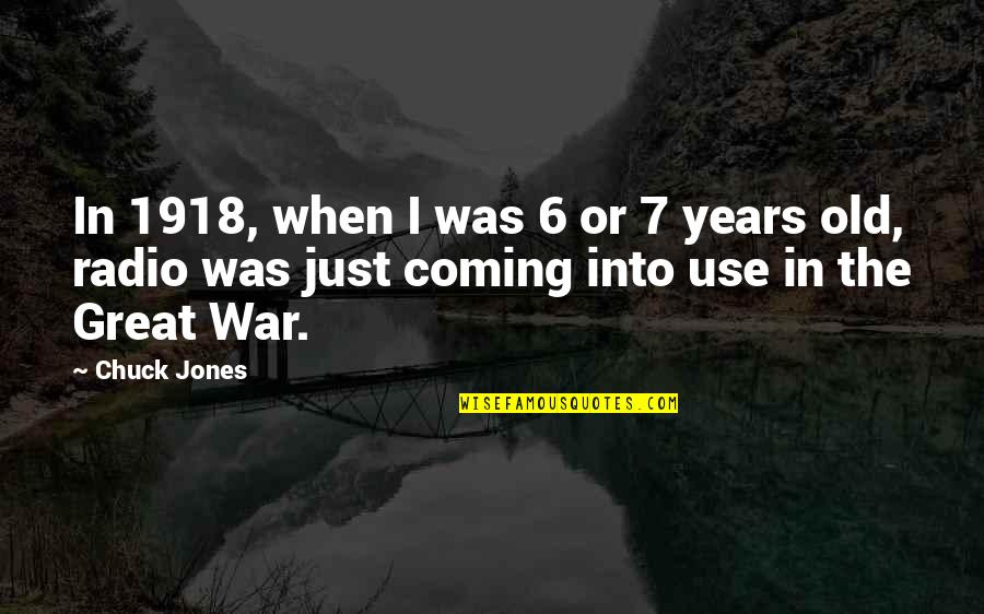 6 Years Old Quotes By Chuck Jones: In 1918, when I was 6 or 7 6 Years Old Quotes By Chuck Jones: In 1918, when I was 6 or 7