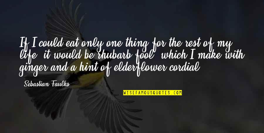 60 Best Selected Quotes By Sebastian Faulks: If I could eat only one thing for 60 Best Selected Quotes By Sebastian Faulks: If I could eat only one thing for