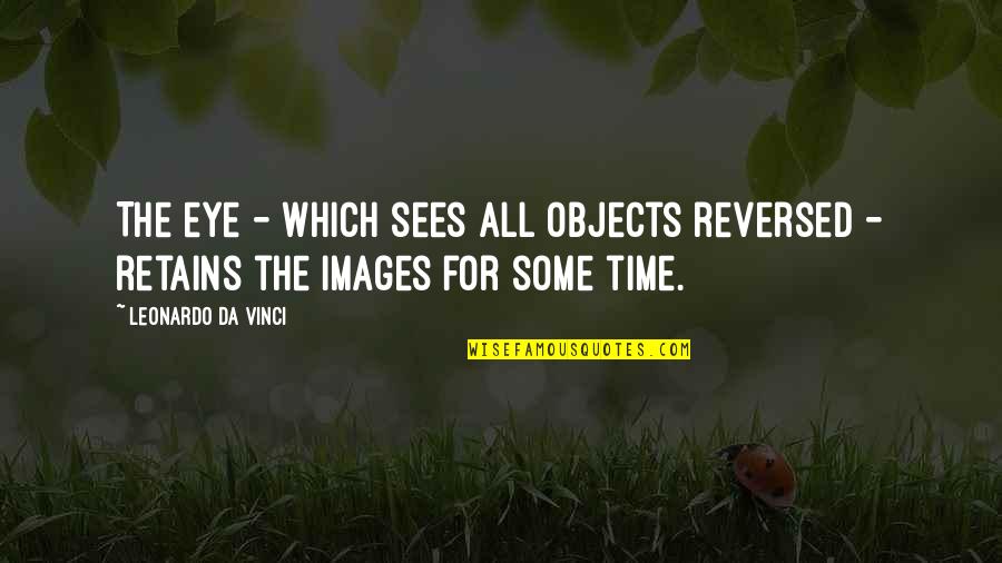 60 Year Old Funny Birthday Quotes By Leonardo Da Vinci: The eye - which sees all objects reversed