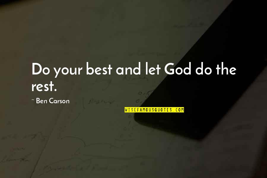 600bce Quotes By Ben Carson: Do your best and let God do the