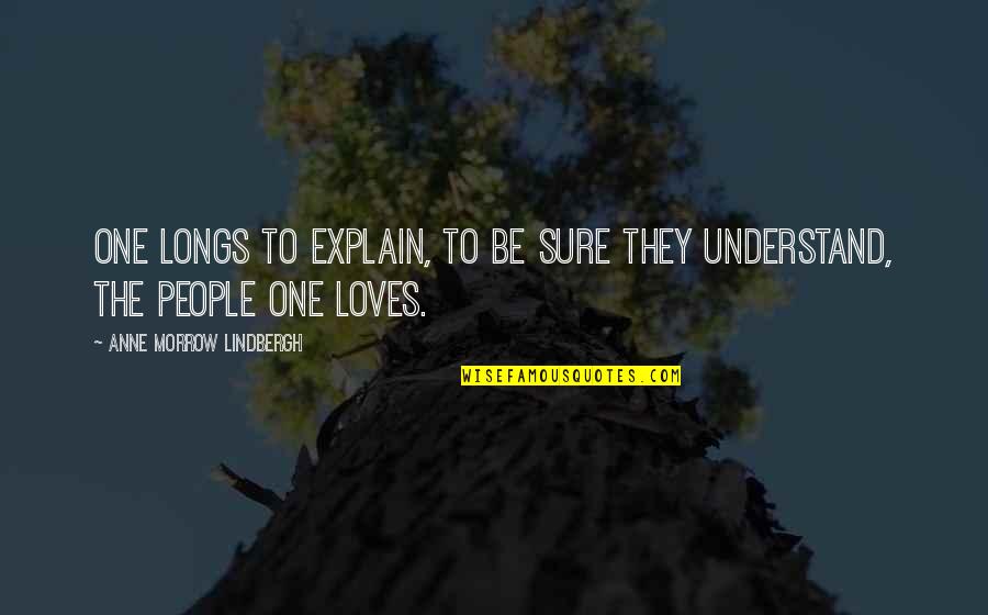 600kmph Quotes By Anne Morrow Lindbergh: One longs to explain, to be sure they 600kmph Quotes By Anne Morrow Lindbergh: One longs to explain, to be sure they