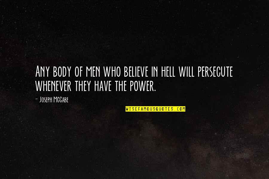 60188 Quotes By Joseph McCabe: Any body of men who believe in hell