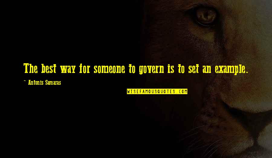 6025 Quotes By Antonis Samaras: The best way for someone to govern is 6025 Quotes By Antonis Samaras: The best way for someone to govern is