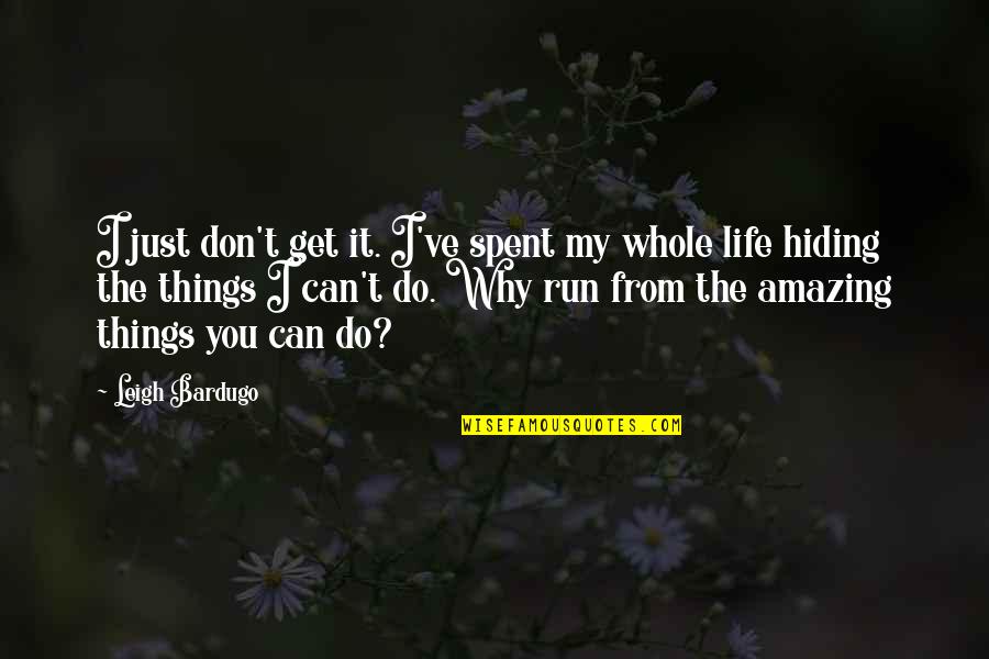 603754 01 Quotes By Leigh Bardugo: I just don't get it. I've spent my
