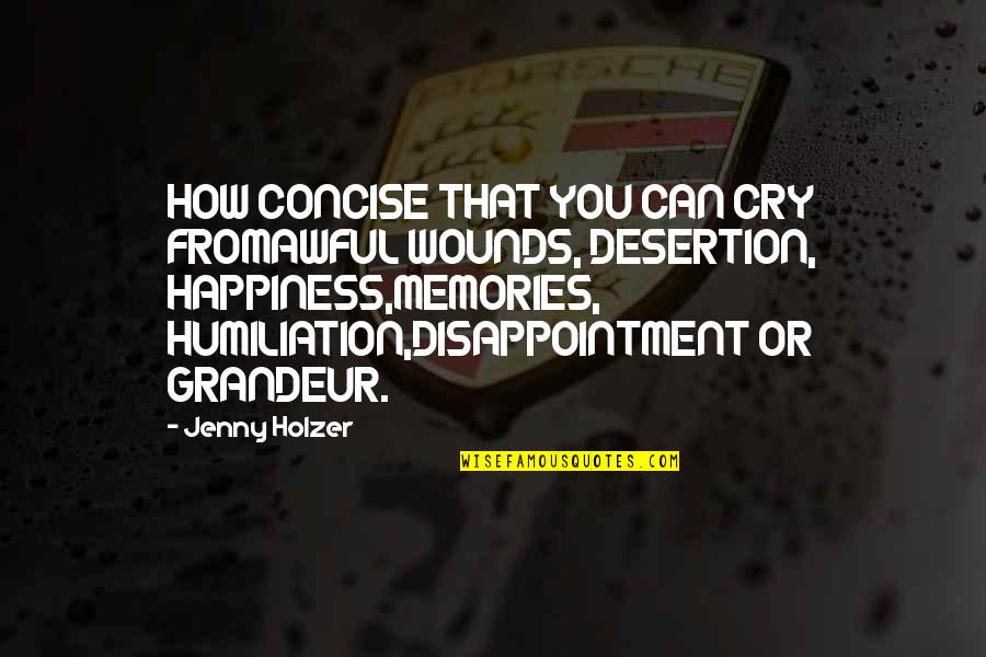 606 Area Quotes By Jenny Holzer: HOW CONCISE THAT YOU CAN CRY FROMAWFUL WOUNDS,