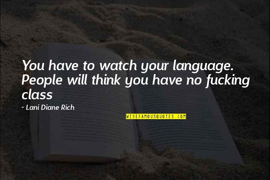 60634 Quotes By Lani Diane Rich: You have to watch your language. People will