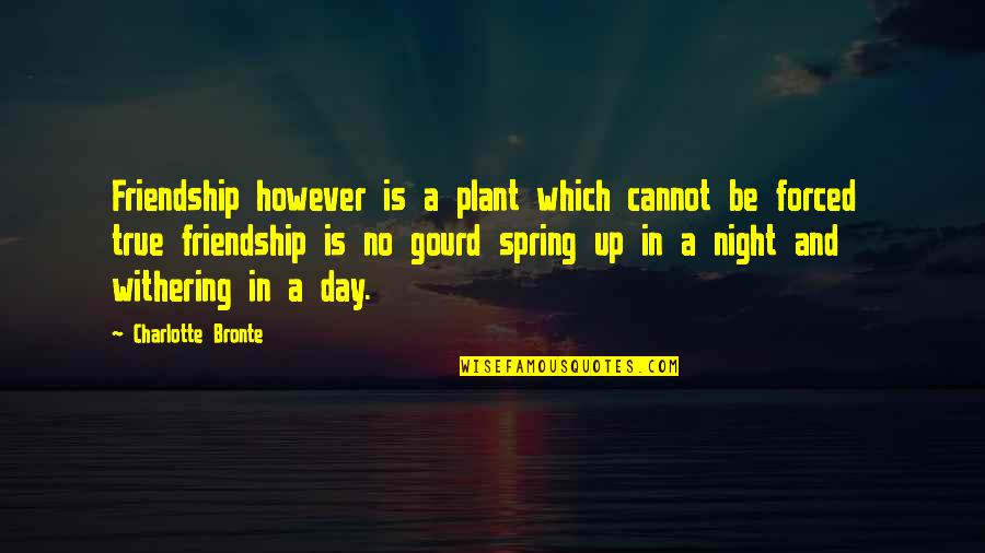 60hz Light Quotes By Charlotte Bronte: Friendship however is a plant which cannot be 60hz Light Quotes By Charlotte Bronte: Friendship however is a plant which cannot be