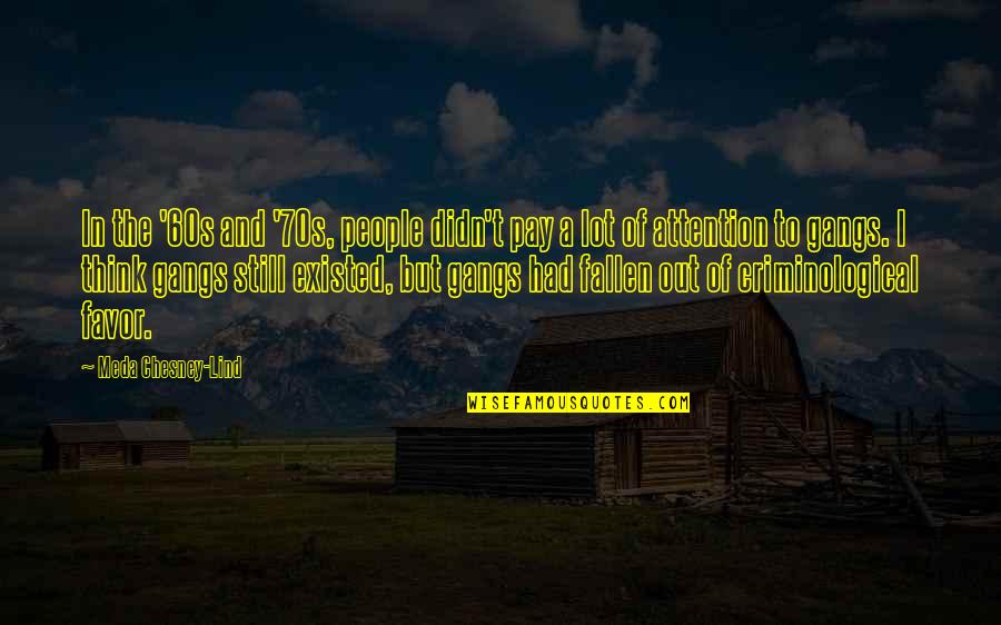 60s 70s Quotes By Meda Chesney-Lind: In the '60s and '70s, people didn't pay