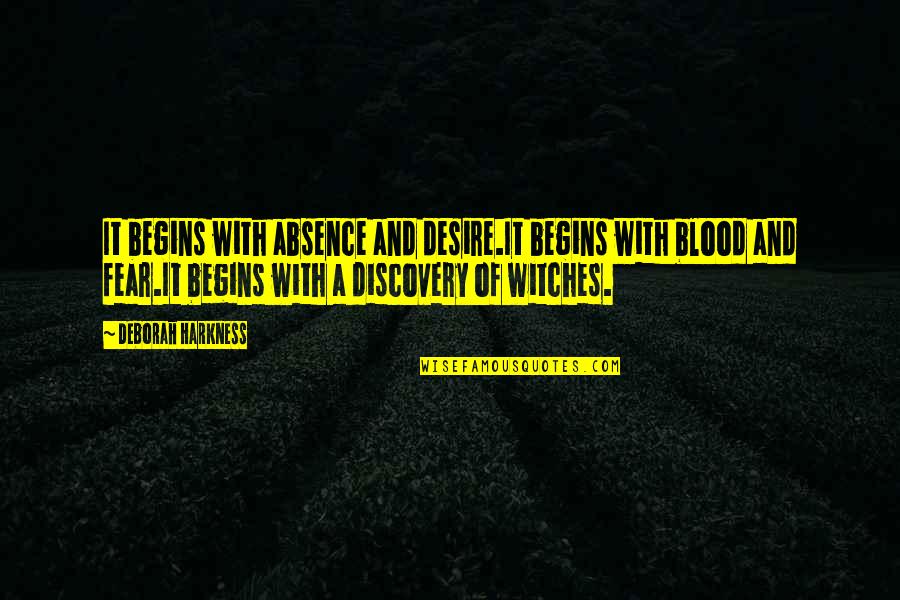60s Mod Quotes By Deborah Harkness: It begins with absence and desire.It begins with