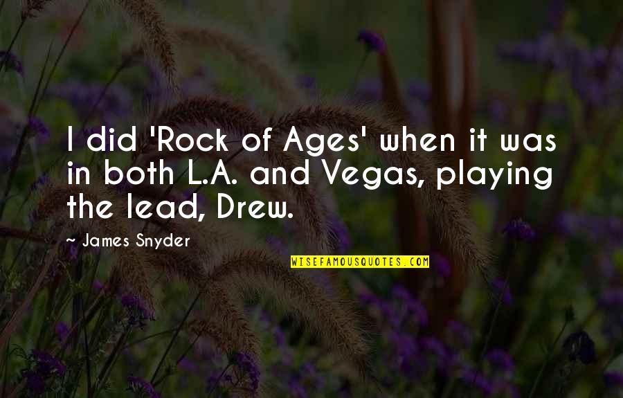 60th Birthday Female Quotes By James Snyder: I did 'Rock of Ages' when it was