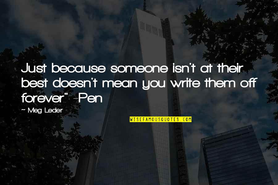 60th Year Anniversary Quotes By Meg Leder: Just because someone isn't at their best doesn't