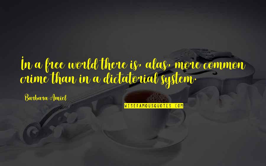 610 Area Quotes By Barbara Amiel: In a free world there is, alas, more