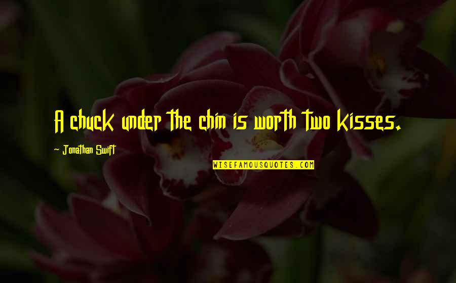 6120m Quotes By Jonathan Swift: A chuck under the chin is worth two 6120m Quotes By Jonathan Swift: A chuck under the chin is worth two