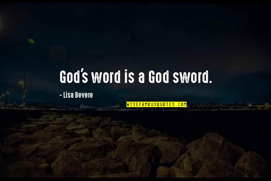 61821 Quotes By Lisa Bevere: God's word is a God sword.