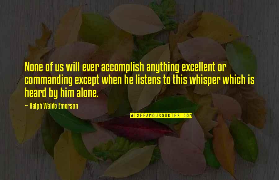 61st Birthday Quotes By Ralph Waldo Emerson: None of us will ever accomplish anything excellent