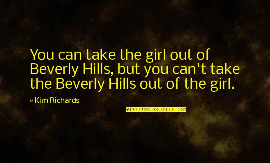 61st Wedding Anniversary Quotes By Kim Richards: You can take the girl out of Beverly