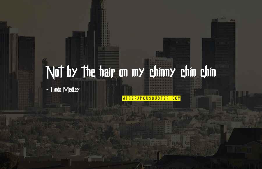 622 North Quotes By Linda Medley: Not by the hair on my chinny chin 622 North Quotes By Linda Medley: Not by the hair on my chinny chin