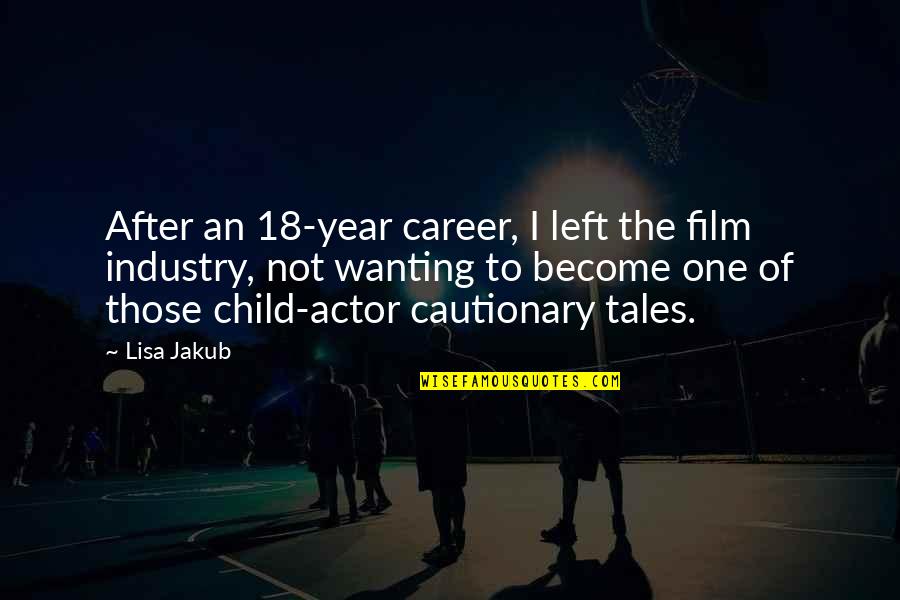 62467 Quotes By Lisa Jakub: After an 18-year career, I left the film 62467 Quotes By Lisa Jakub: After an 18-year career, I left the film