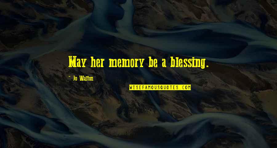 6260 99th Quotes By Jo Walton: May her memory be a blessing. 6260 99th Quotes By Jo Walton: May her memory be a blessing.