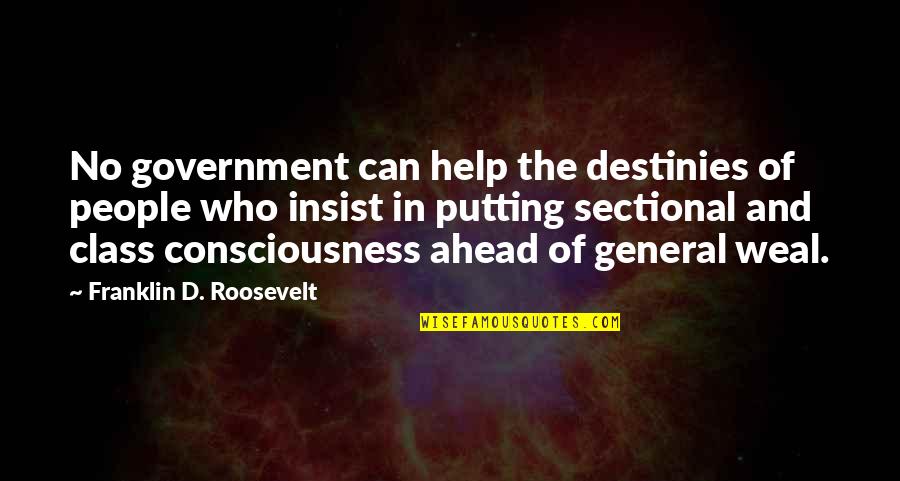 629 Area Quotes By Franklin D. Roosevelt: No government can help the destinies of people