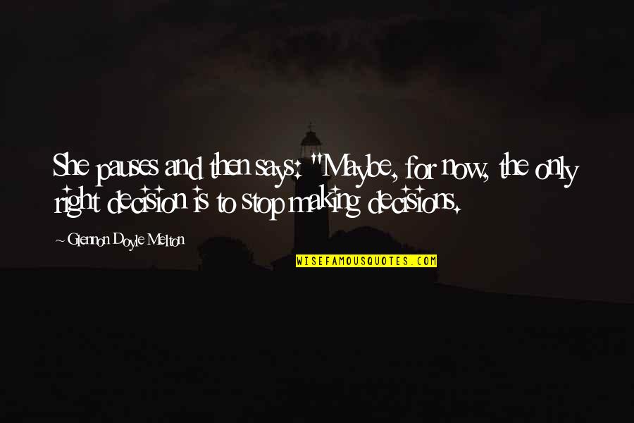 637 Godwin Quotes By Glennon Doyle Melton: She pauses and then says: "Maybe, for now, 637 Godwin Quotes By Glennon Doyle Melton: She pauses and then says: "Maybe, for now,