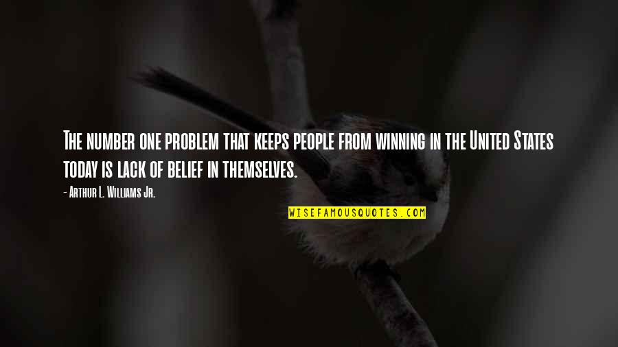 637 Quotes By Arthur L. Williams Jr.: The number one problem that keeps people from 637 Quotes By Arthur L. Williams Jr.: The number one problem that keeps people from