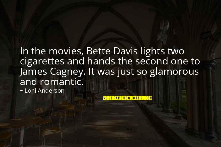 63rd Monthsary Quotes By Loni Anderson: In the movies, Bette Davis lights two cigarettes