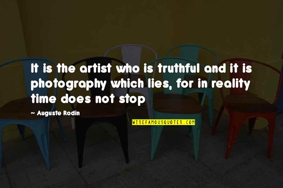 640k Code Quotes By Auguste Rodin: It is the artist who is truthful and
