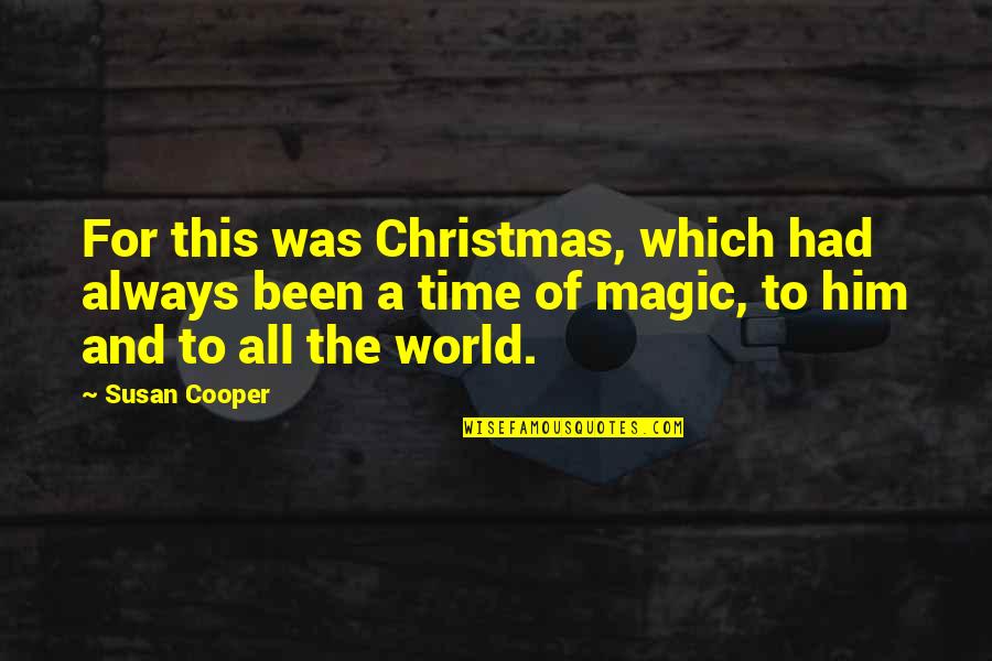 64118 Quotes By Susan Cooper: For this was Christmas, which had always been