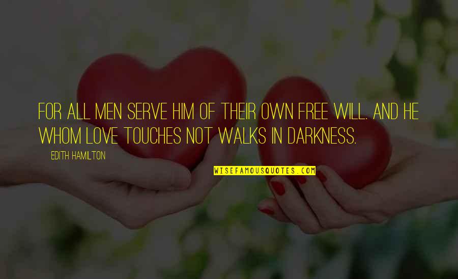 642 Things Quotes By Edith Hamilton: For all men serve him of their own 642 Things Quotes By Edith Hamilton: For all men serve him of their own