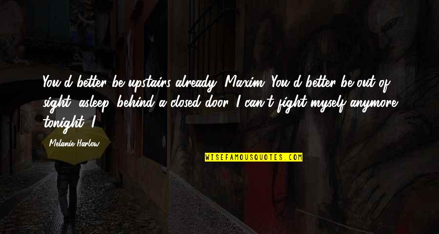 642 Things Quotes By Melanie Harlow: You'd better be upstairs already, Maxim. You'd better 642 Things Quotes By Melanie Harlow: You'd better be upstairs already, Maxim. You'd better