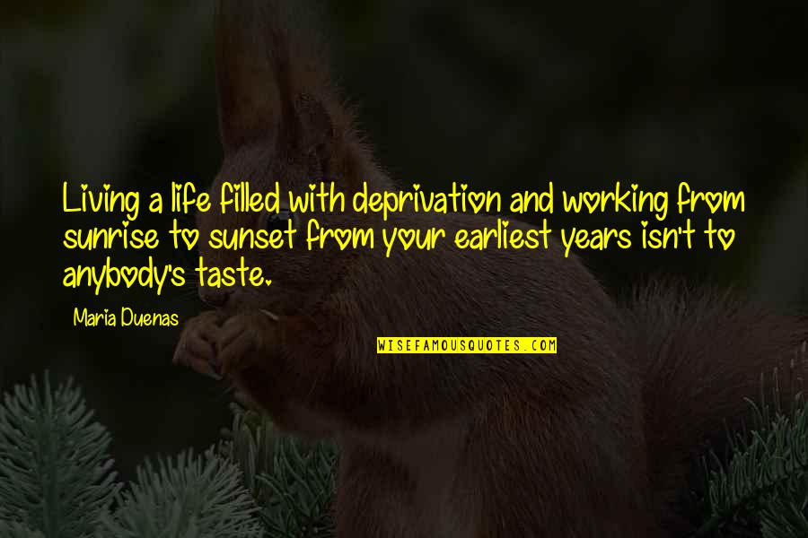 645 Election Quotes By Maria Duenas: Living a life filled with deprivation and working 645 Election Quotes By Maria Duenas: Living a life filled with deprivation and working