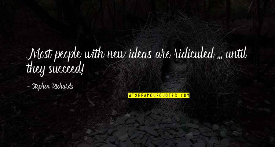 646 Angel Quotes By Stephen Richards: Most people with new ideas are ridiculed ...