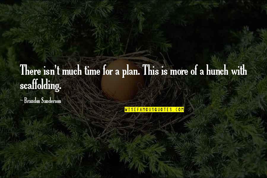 64th Wedding Anniversary Quotes By Brandon Sanderson: There isn't much time for a plan. This