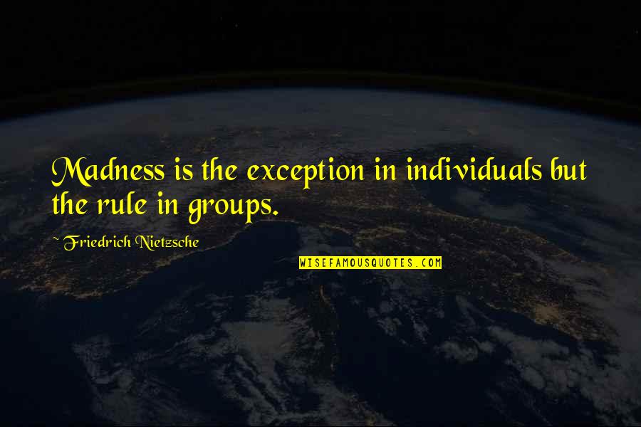 65 Years Anniversary Quotes By Friedrich Nietzsche: Madness is the exception in individuals but the