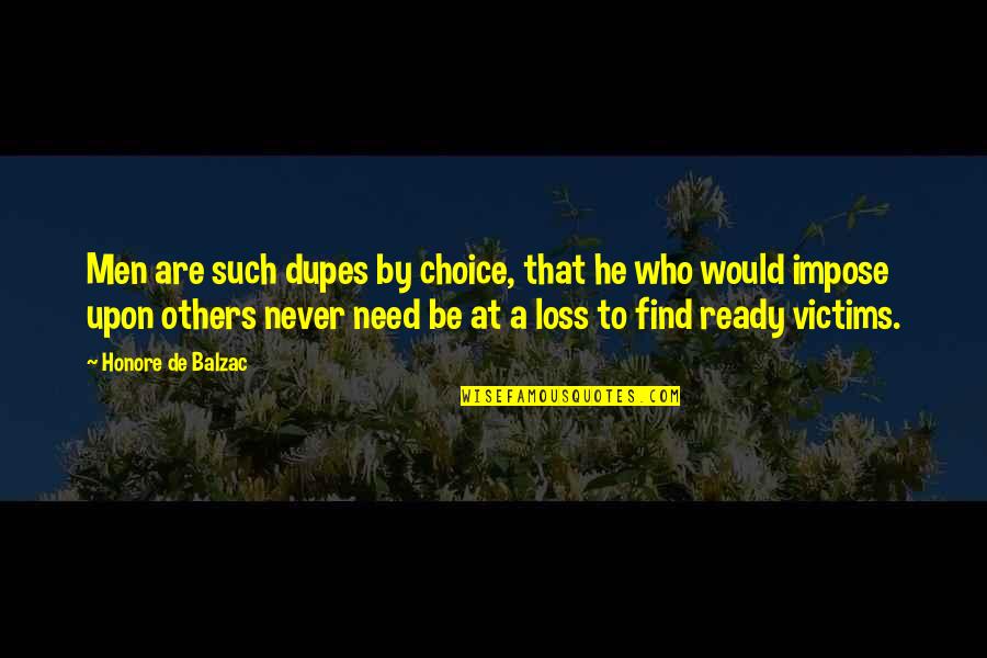 65 Years Anniversary Quotes By Honore De Balzac: Men are such dupes by choice, that he