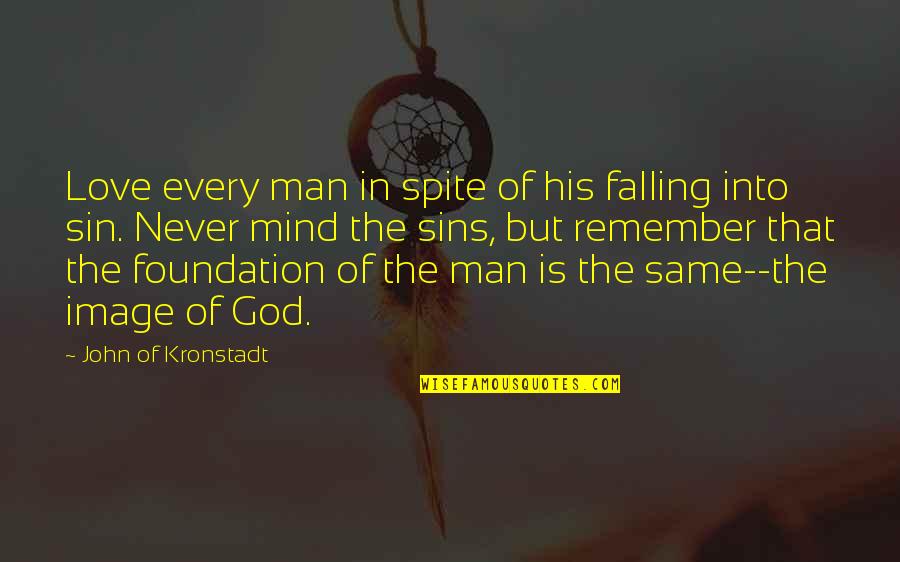 65789 Quotes By John Of Kronstadt: Love every man in spite of his falling