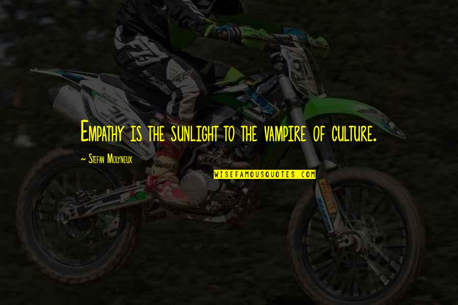65803 Quotes By Stefan Molyneux: Empathy is the sunlight to the vampire of
