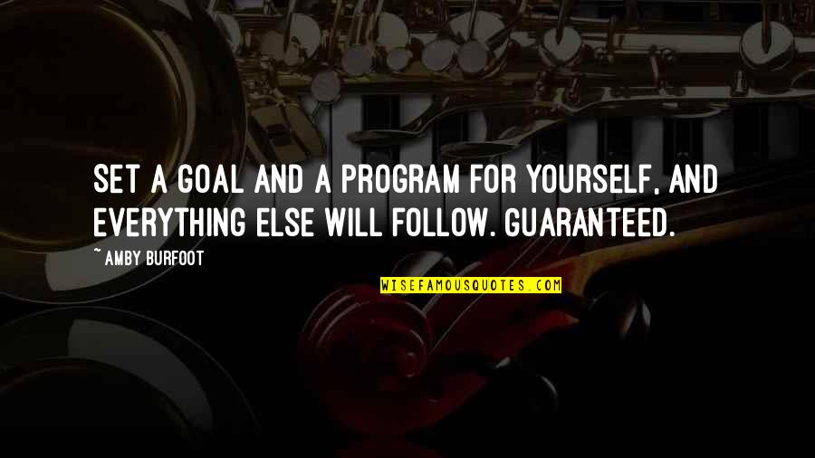 65th Birthday Quotes By Amby Burfoot: Set a goal and a program for yourself,