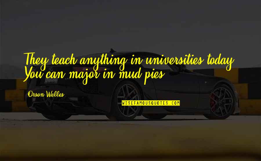 666 In The Bible Quotes By Orson Welles: They teach anything in universities today. You can