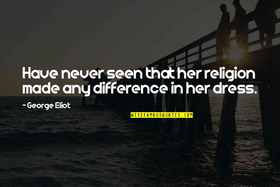 67 Inspirational Quotes By George Eliot: Have never seen that her religion made any