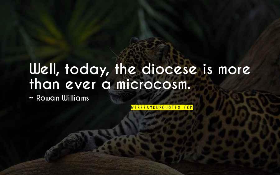 67 Inspirational Quotes By Rowan Williams: Well, today, the diocese is more than ever 67 Inspirational Quotes By Rowan Williams: Well, today, the diocese is more than ever