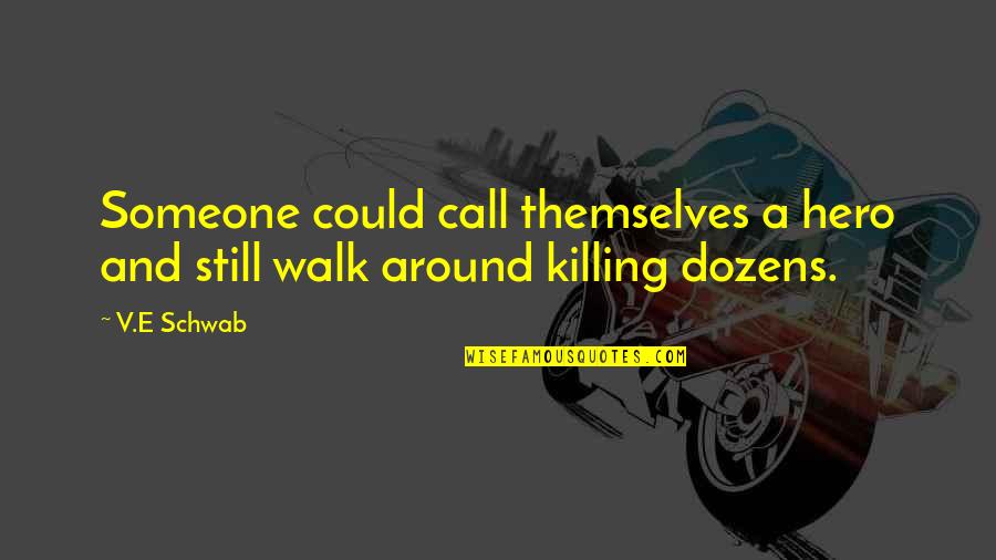 670 1 Quotes By V.E Schwab: Someone could call themselves a hero and still