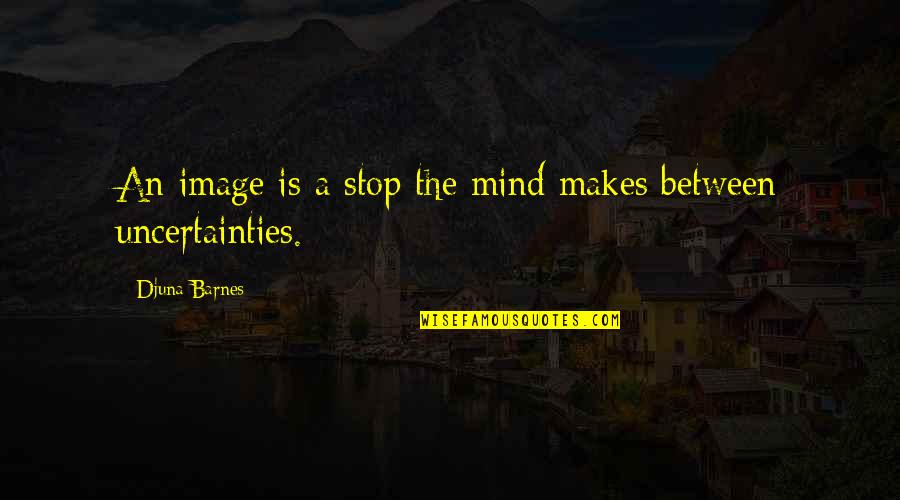 675lt Quotes By Djuna Barnes: An image is a stop the mind makes 675lt Quotes By Djuna Barnes: An image is a stop the mind makes