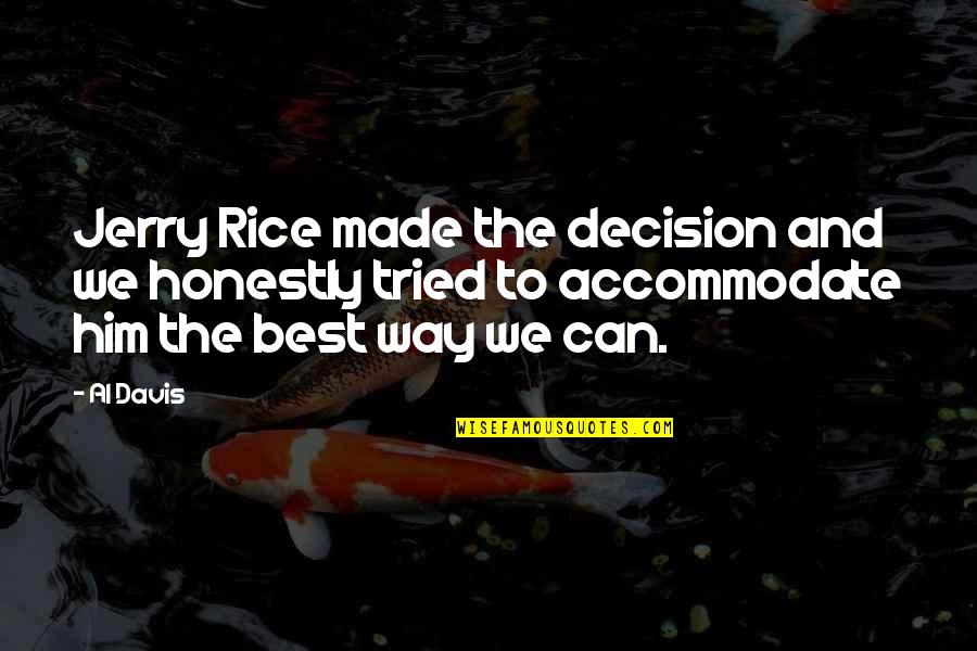 677 Area Quotes By Al Davis: Jerry Rice made the decision and we honestly 677 Area Quotes By Al Davis: Jerry Rice made the decision and we honestly