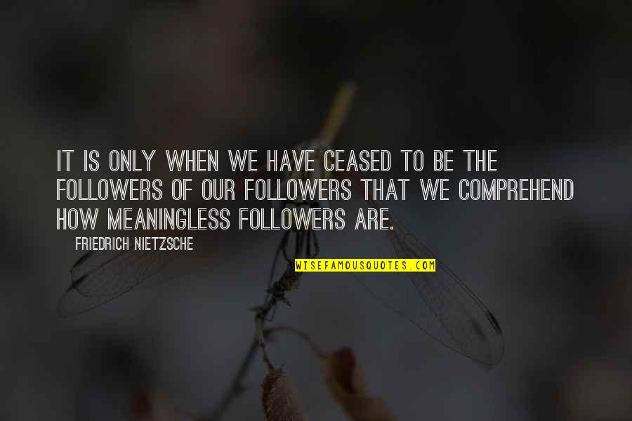678 New Cases Quotes By Friedrich Nietzsche: It is only when we have ceased to 678 New Cases Quotes By Friedrich Nietzsche: It is only when we have ceased to